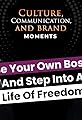 "Culture, Communication & Brand Moments": Be Your Own Boss And Step Into A Life Of Freedom's primary photo